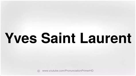 yves saint laurent phrases|how to pronounce laurent.